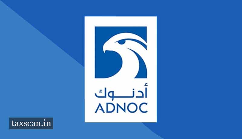 Foreign Companies - ADNOC - Taxscan