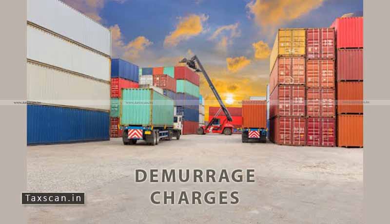 Demurrage Charges - CELEBI - Customs - Taxscan