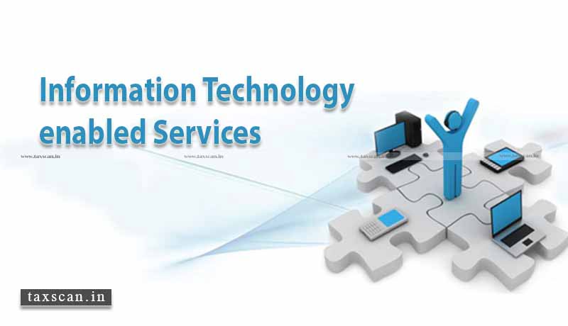 Information Technology enabled Services - GST - Taxscan