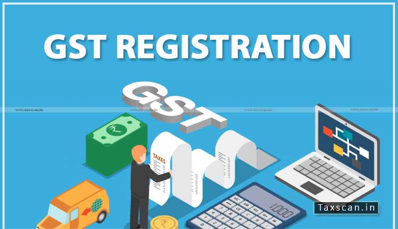 GST Registration - GST Registration Returns - Kerala High Court - Taxscan