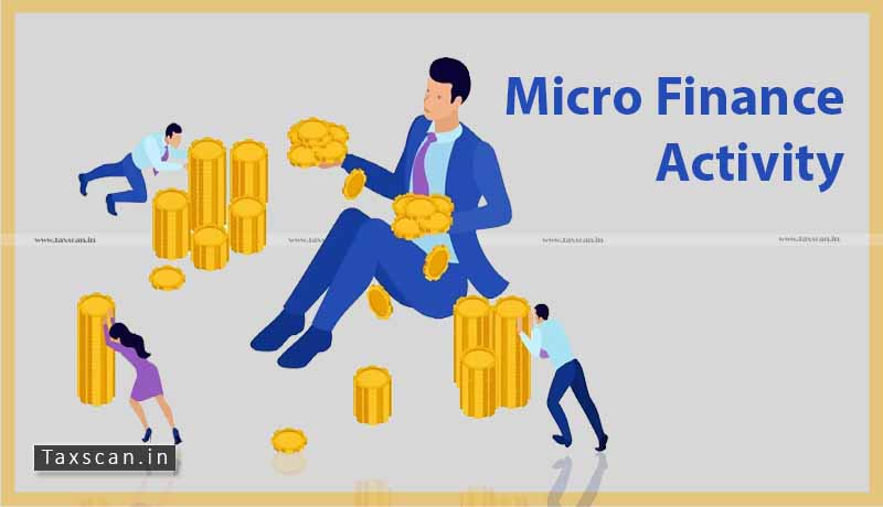 Micro Finance Activity - ITAT - Taxscan