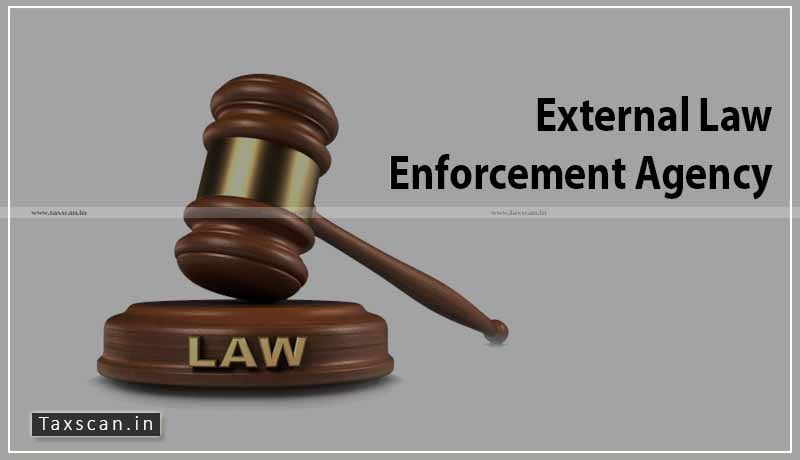 External Law Enforcement Agency - ITAT - Taxscan