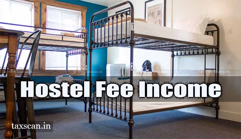 Hostel Fee Income - ITAT - Charitable - Taxscan