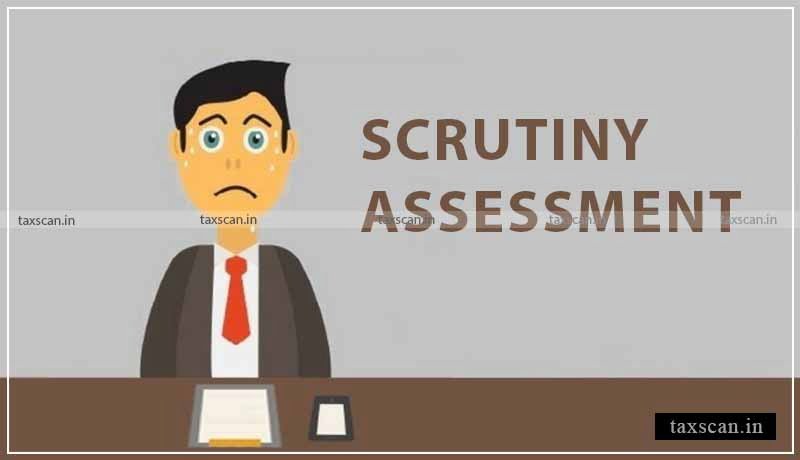 Scrutiny Assessment - ITAT - Taxscan
