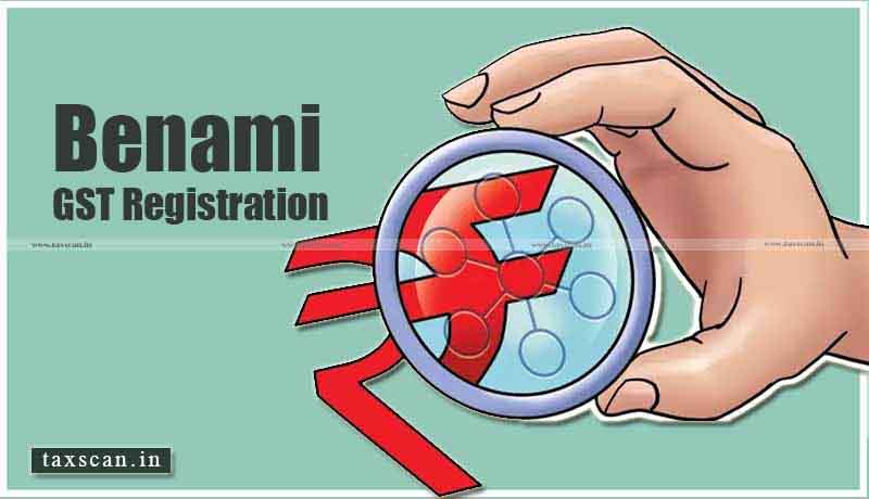 Benami GST Registration - GST - Taxscan