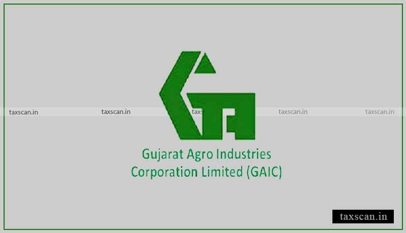 Gujarat Agro Industries Corporation -GAIC -Taxscan