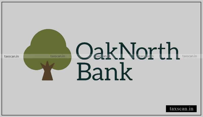 Oak North Bank - Taxscan