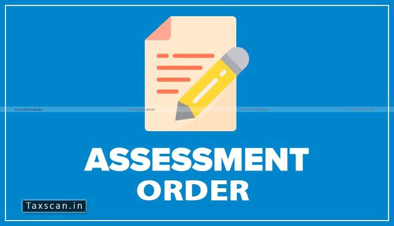 Assessment Order - ITAT - law - Taxscan