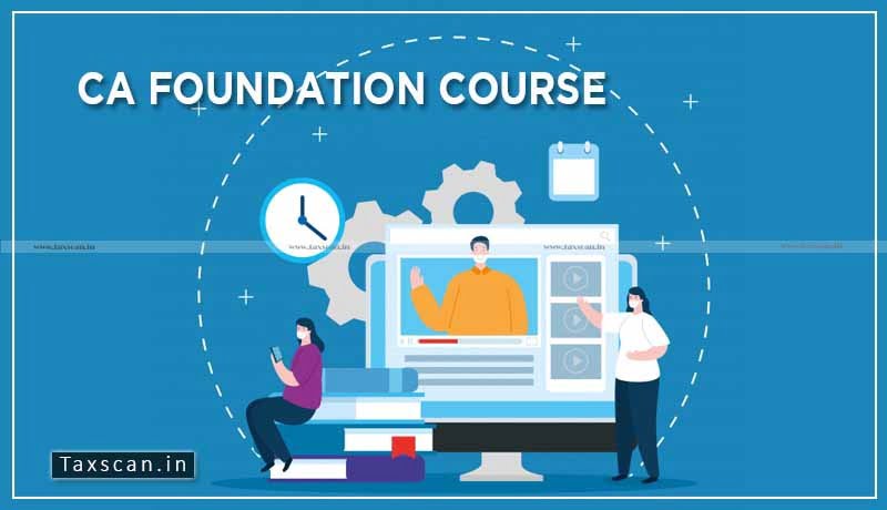 CA Foundation Course - ICAI - Taxscan