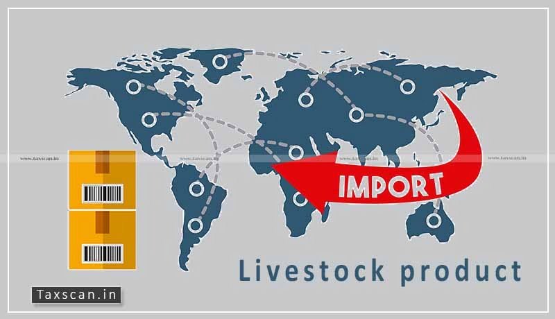 Import - Livestock products - CBIC - Taxscan