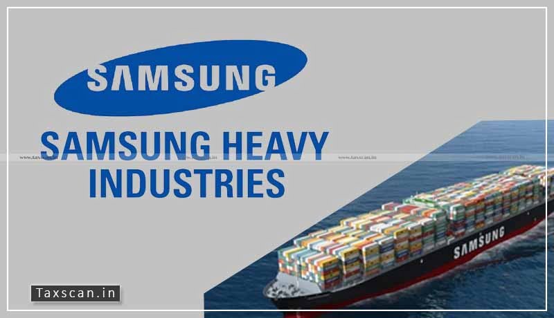 Samsung Heavy Industries - DTAA - PE - Taxscan