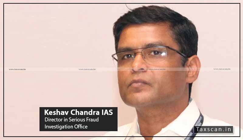 MCA - Keshav Chandra - IAS - Fraud Investigation - Taxscan