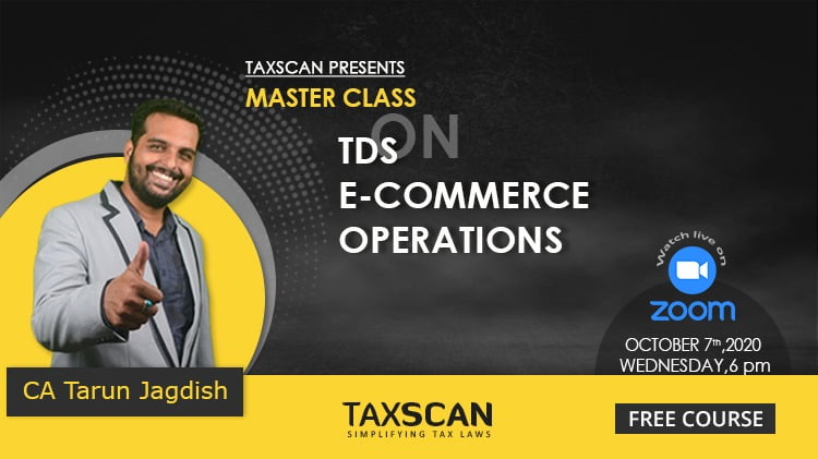 CA Tarun Jagdish - TDS - E Commerce - Master Class - Taxscan - Taxscan