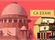 Supreme Court - agrees - hear plea seeking directions - upcoming CA Examinations - November 2020 - Taxscan