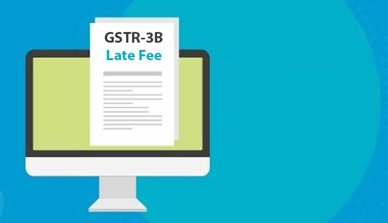 GST - GSTR-3B - GST Returns - Late Fees - Taxscan