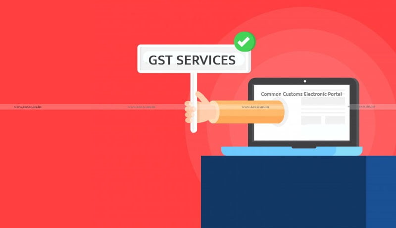 CBIC - Common Customs Electronic Portal - GST services - Taxscan