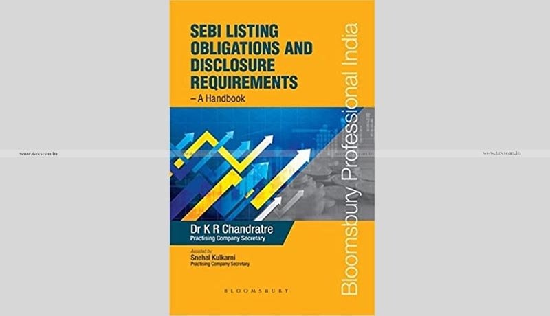 Book Review – SEBI Listing Obligations and Disclosure Requirements – A Handbook - Taxscan
