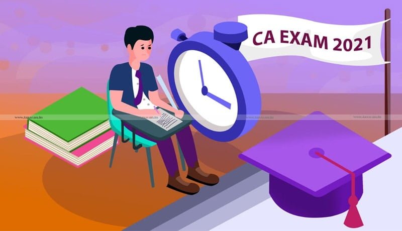 CA Exams 2021 - PAN india - Taxscan