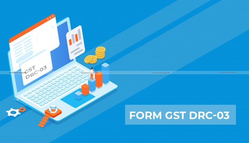 Form GST DRC-03 - tax - Gujarat High Court - taxscan