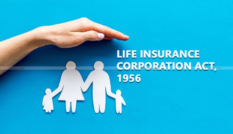 enforcement of amendments - Life Insurance Corporation Act - Taxscan