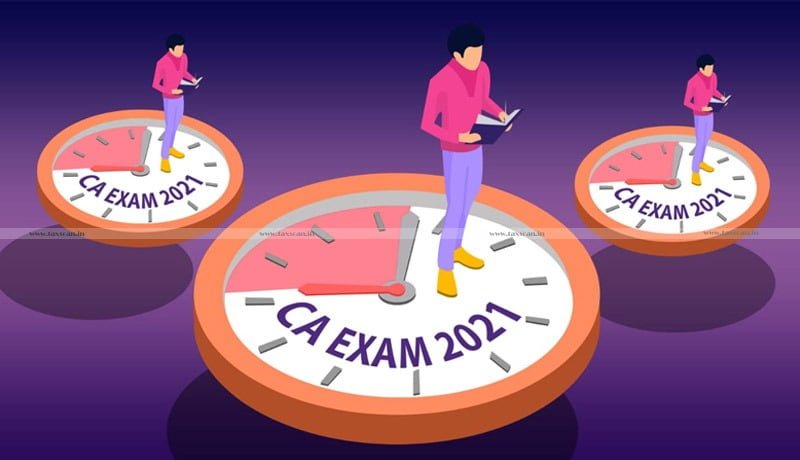 CA Exams 2021 - ICAI - Taxscan