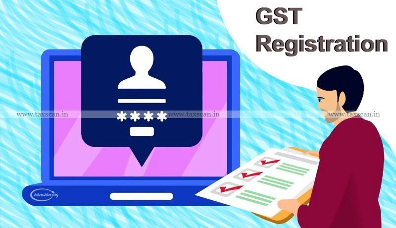 GST Registration - CBIC - taxscan