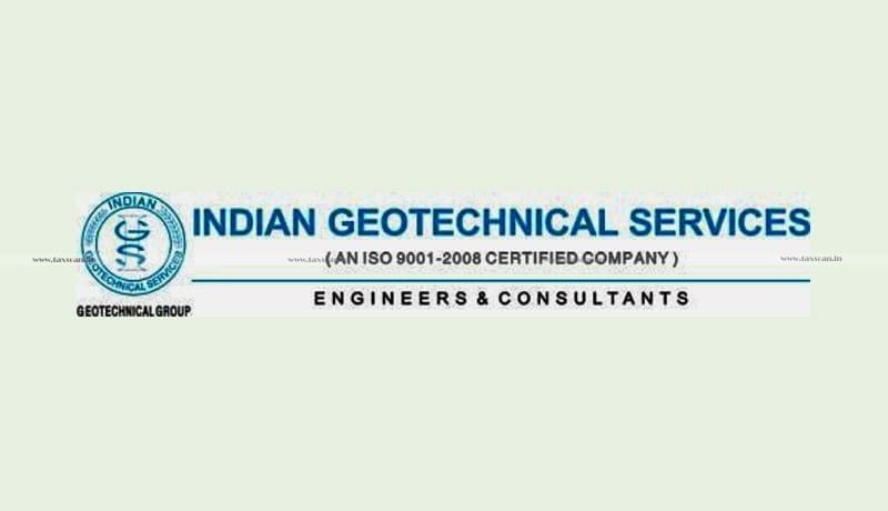 Indian Geotechnical Services - ITAT - ITR - Taxscan