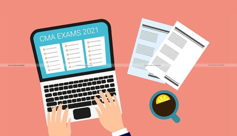 CA Exams 2021 - CMA Students - CMA - ICMAI - Taxscan