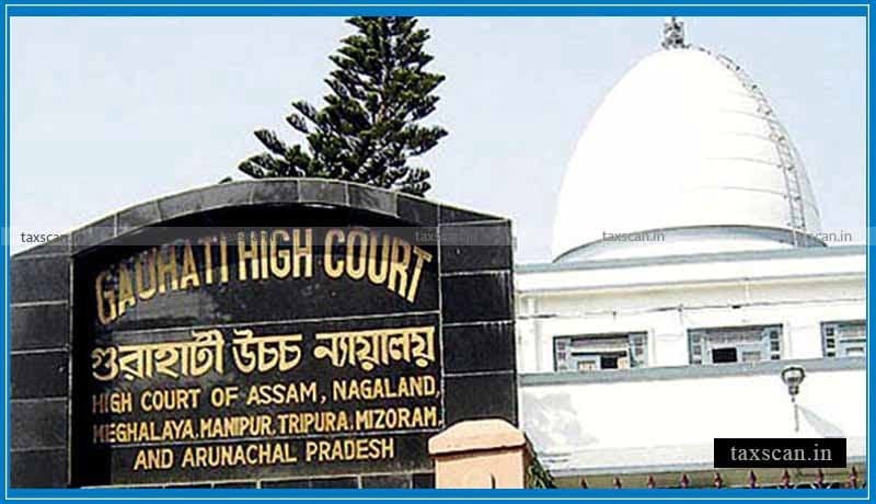 Gauhati High Court - GST Commissioner - Taxscan