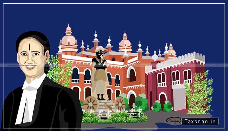 Madras High Court - GST - Justice Anita Sumanth - Taxscan