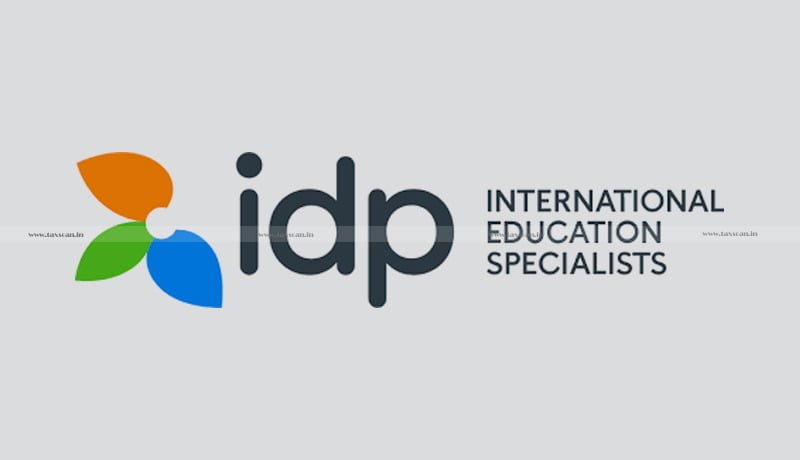 IDP Education India - Service Tax - recruiting Students - Foreign Universities - CESTAT - Taxscan
