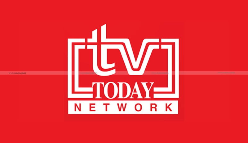 ITAT - TV Today Network - Taxscan