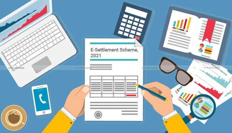 CBDT - e-Settlement Scheme 2021 - Settlement Commission - Taxscan