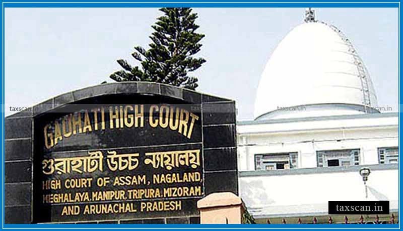 Gauhati High Court - Reassessment Notice - Issuance of Notice - Taxscan