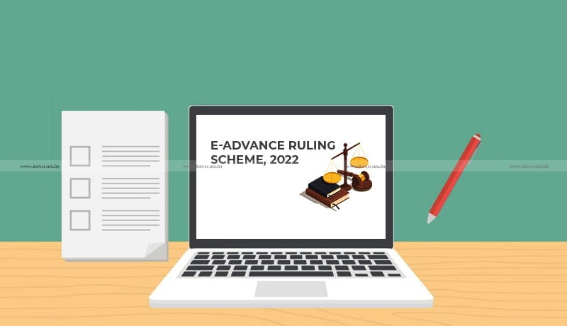 CBDT - E-Advance Rulings Scheme 2022 - Taxscan