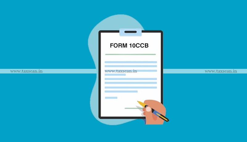 Income Tax Department - Clarification on Form 10CCB - Taxscan