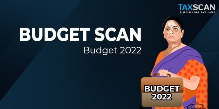 Budget 2022 - Budget scan - Budget session - Budgetwithtaxscan - Union Budget 2022 - FM tables - Taxscan