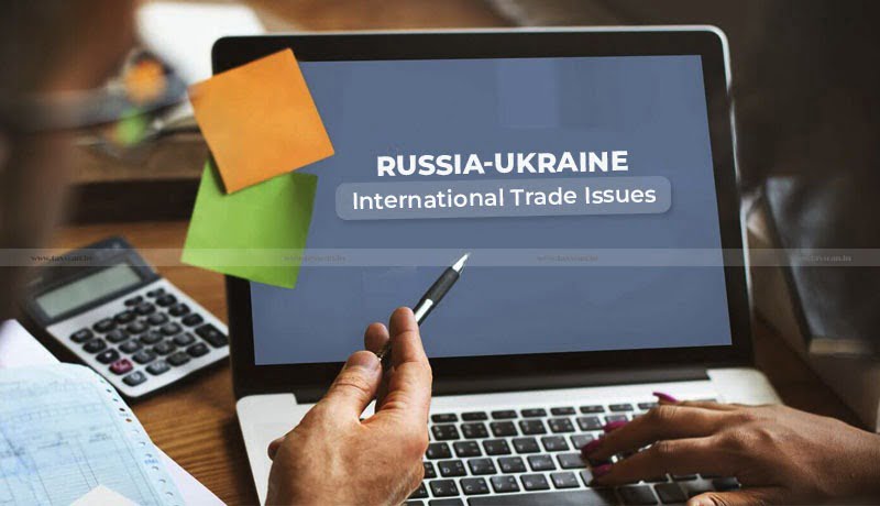 DGFT - Helpdesk for Russia-Ukraine related International Trade Issues - Taxscan