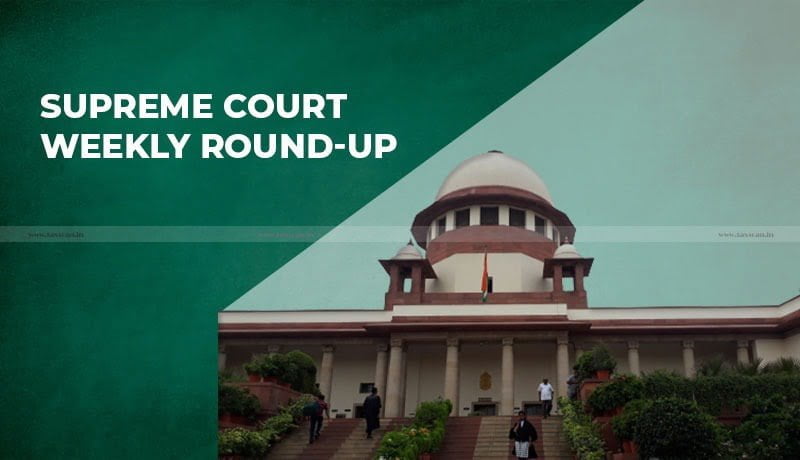 Supreme Court Judgments - SC Tax Cases - Tax Cases - Tax Laws - Supreme Court Case Laws - Tax Laws - Supreme Court Weekly Round Up - Taxscan