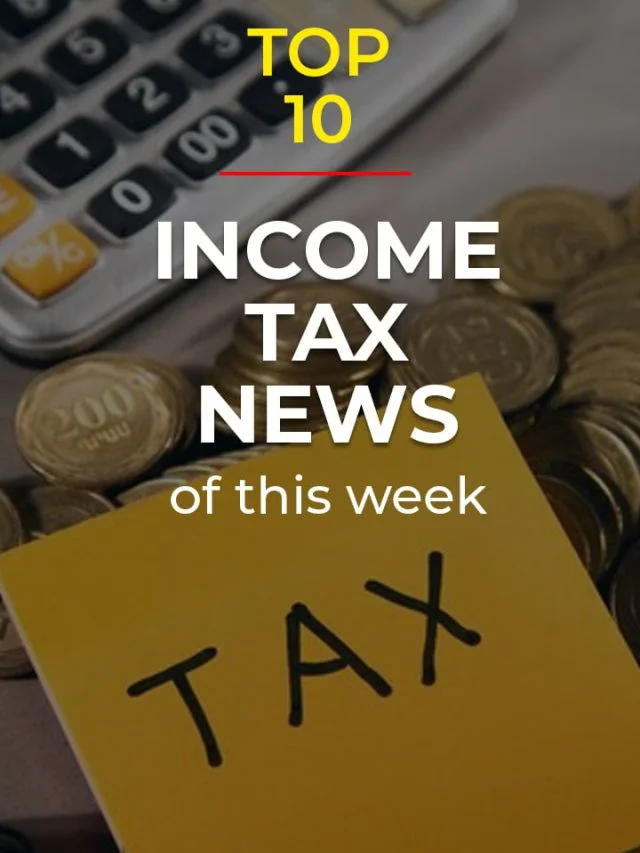 TOP 10 INCOME TAX LAWS OF THIS WEEK