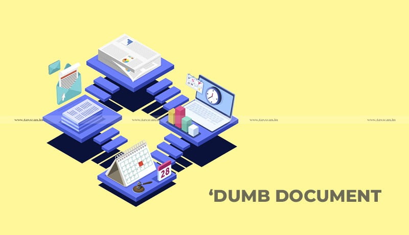 Income Tax - Dumb Document - CESTAT - Income Tax Addition - ITAT - Taxscan