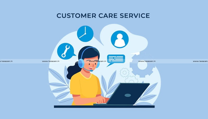 Customer care service - Business Auxiliary Services - Finance Act - CESTAT - taxscan
