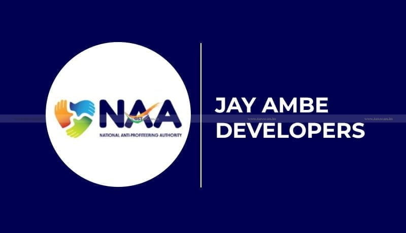 NAA - Jay Ambe Developers - Anti-Profiteering - Taxscan
