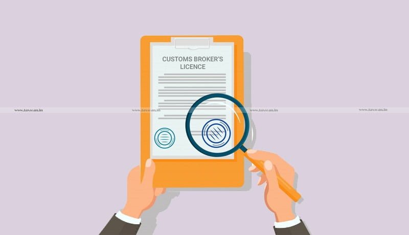 CESTAT - Custom Broker Licence - Regulation - CBLR - taxscan