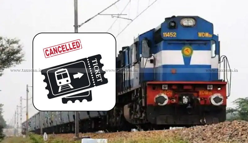 GST - Train Ticket Cancellation - Railway - taxscan