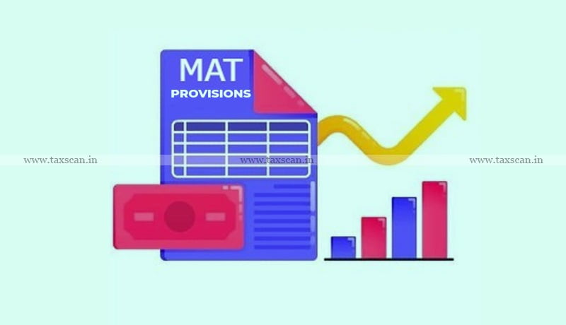 MAT provisions - Domestic Companies - Foreign Companies - ITAT - taxscan