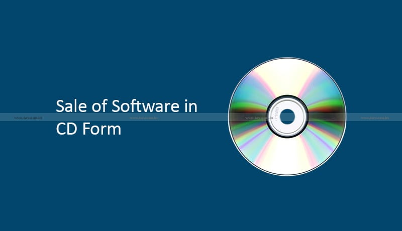 Service Tax - Sale of Software in CD Form - VAT - Supreme Court - taxscan