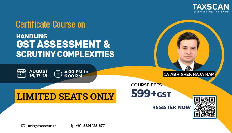 Certificate Course On Handling on GST Assessment and Scrutiny Complexities - taxscan