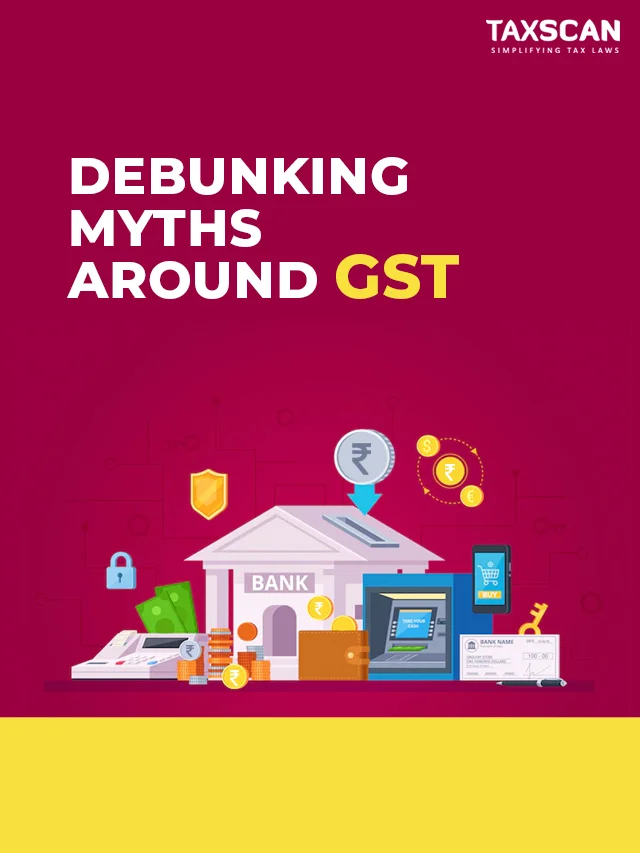 Debunking Myths around GST