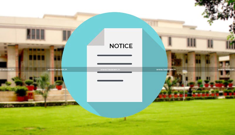 Generation of Notice - Dispatch fails - Delhi HC - TAXSCAN